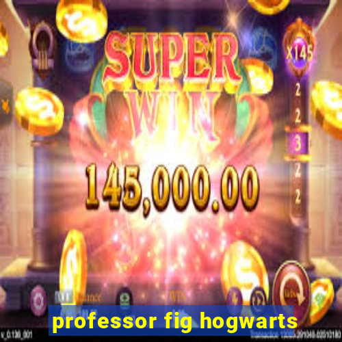 professor fig hogwarts